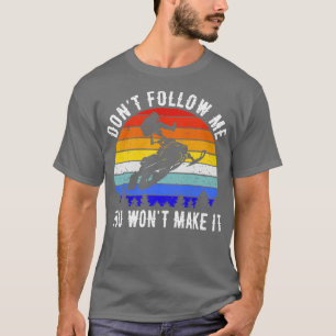 Camiseta Não Me Siga Você Não Vai Torná-Lo Snowmobile II