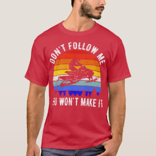 Camiseta Não Me Siga Você Não Vai Torná-Lo Snowmobile III