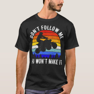 Camiseta Não Me Siga Você Não Vai Tornar O ATV Quatro Rodas
