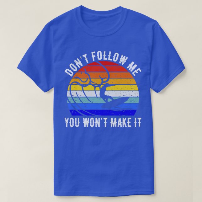 Camiseta Não Me Siga Você Não Vai Tornar Surf (Frente do Design)