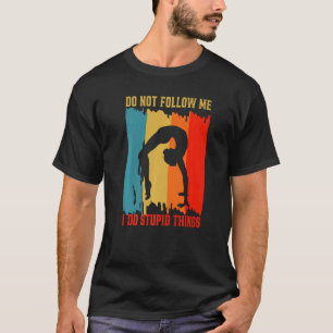 Camiseta Não Me Sigas Engraçadas Gymnast Girl