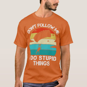 Camiseta Não me sigas, eu faço coisas estúpidas e engraçada