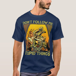Camiseta Não me sigas Eu faço coisas estúpidas Engraçado AT