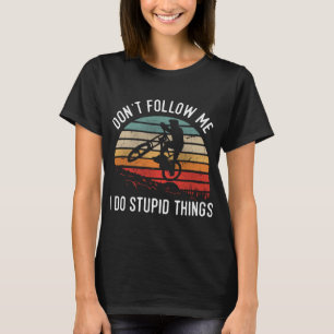 Camiseta Não me sigas Eu faço coisas estúpidas, Extreme Mou