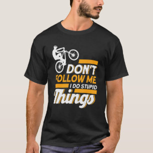 Camiseta Não me sigas Eu faço coisas estúpidas Mtb Mountain