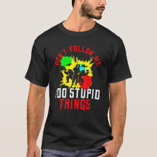 Camiseta Não me sigas, faço coisas estúpidas.