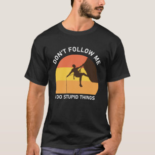 Camiseta Não me sigas, faço coisas estúpidas