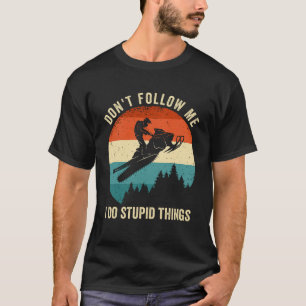 Camiseta Não me sigas, faço coisas estúpidas