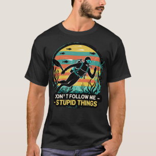 Camiseta Não me sigas, faço coisas estúpidas.