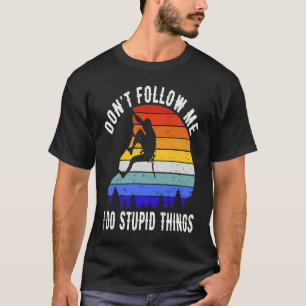 Camiseta Não me sigas, faço coisas estúpidas como o Clim Ro