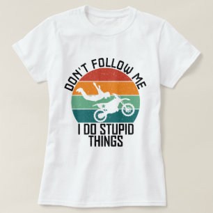 Camiseta Não me sigas, faço coisas estúpidas de moto Legal