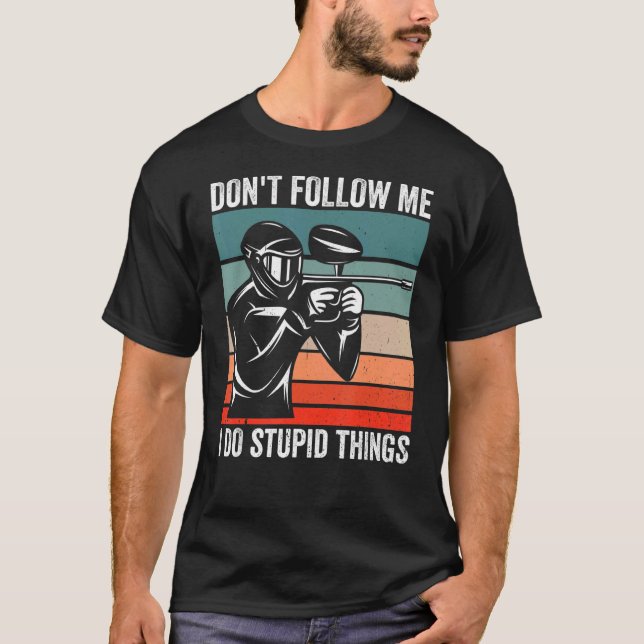 Camiseta Não me sigas, faço coisas estúpidas e engraçadas. (Frente)