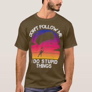 Camiseta Não me sigas, faço coisas estúpidas engraçadas