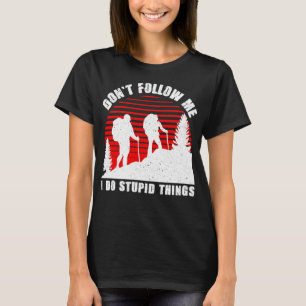 Camiseta Não me sigas, faço coisas estúpidas, o melhor pres