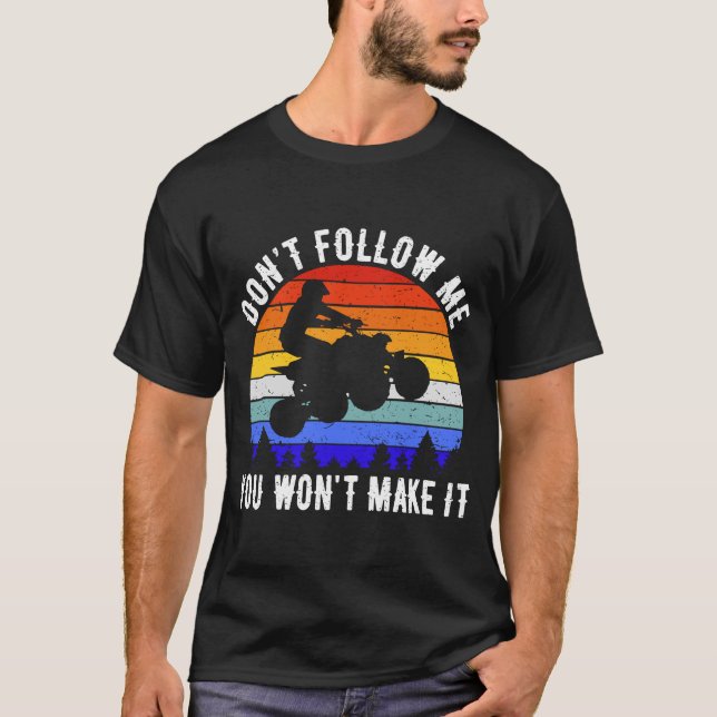 Camiseta Não me sigas, não vais fazer 4 rodas ATV (Frente)
