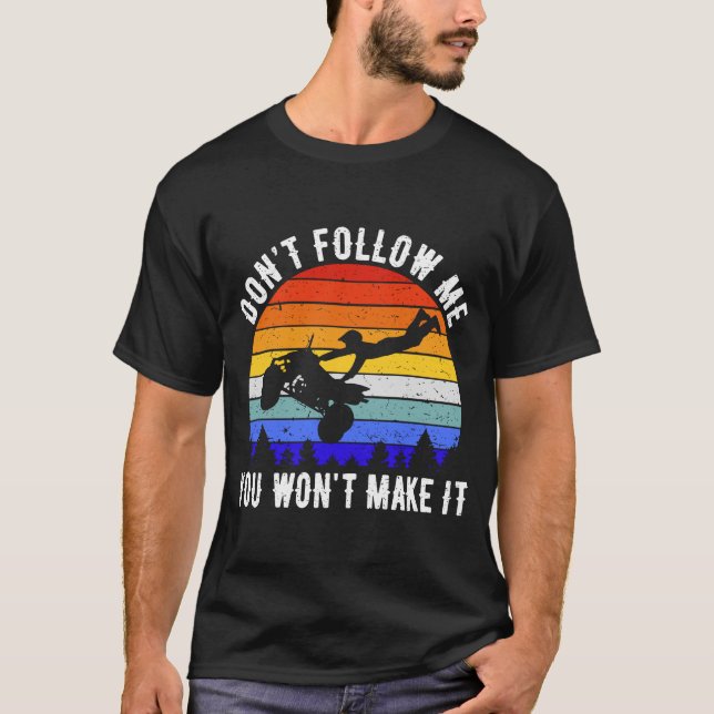 Camiseta Não me sigas, não vais fazer 4 rodas ATV (Frente)