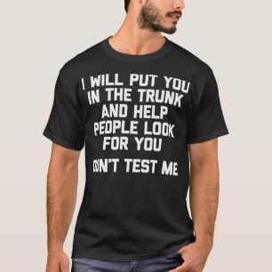 Camiseta Não me teste (eu vou te colocar no porta-malas