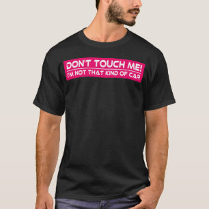 Camiseta Não me toque Eu não sou daquele tipo de carro Meme