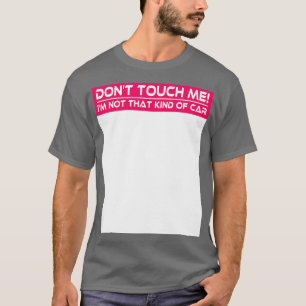 Camiseta Não Me Toque Não Sou Tão Engraçado.
