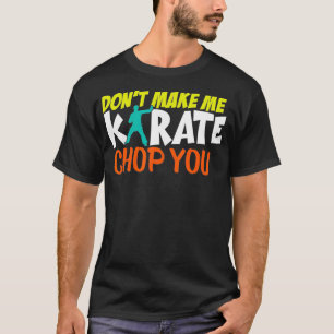 Camiseta Não Me Torne Karate Chop Você Engraçado Karate Spa