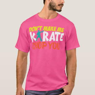 Camiseta Não Me Torne Karate Chop Você Engraçado Karate Spa
