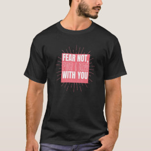 Camiseta Não Medo De Eu Estar Com Você, Isaiah 4110, Citaçã