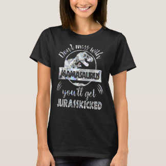 Camiseta Não Mess Mamasaurus. Você vai pegar Jurasschutada 
