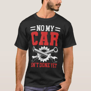 Camiseta Não meu carro ainda não foi feito. Ferramentas Gar