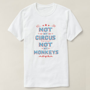 Camiseta NÃO meu circo NÃO meu t-shirt dos macacos