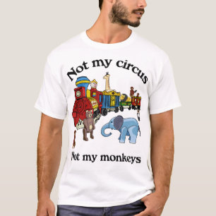 Camiseta Não Meu Circo, Não Meus Macacos