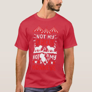 Camiseta Não Meu Circo Não Meus Macacos