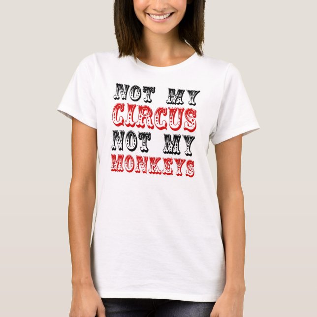Camiseta Não meu circo não meus macacos (Frente)