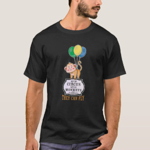 Camiseta Não Meu Circo Não Meus Macacos Eles Podem Voar