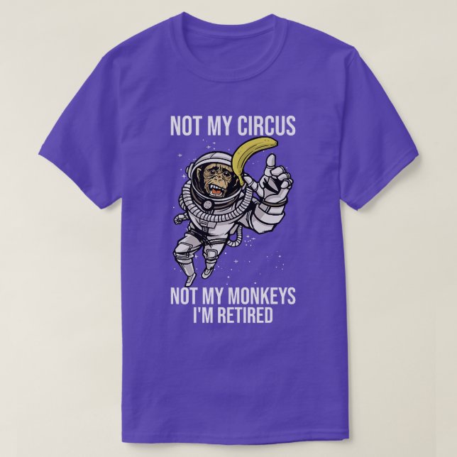 Camiseta Não Meu Circo Não Meus Macacos Engraçado Astronaut (Frente do Design)