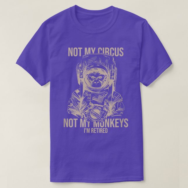 Camiseta Não Meu Circo Não Meus Macacos Engraçado Astronaut (Frente do Design)