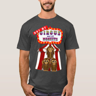 Camiseta Não Meu Circo Não Meus Macacos Engraçados