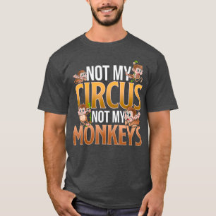Camiseta Não Meu Circo Não Meus Macacos Macacos Engraçad