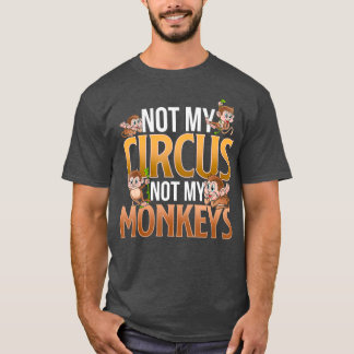 Camiseta Não Meu Circo Não Meus Macacos Macacos Engraçados 