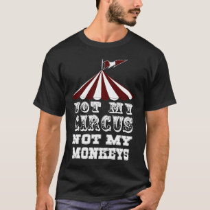 Camiseta Não meu circo não meus macacos, NÃO MEU PROBLEM