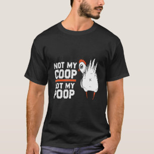 Camiseta Não Meu Galinheiro Não Minha Merda Ideia de Citaç