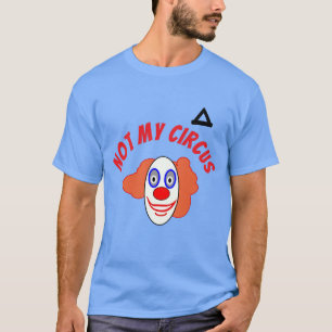 Camiseta Não Meu Palhaço De Circo
