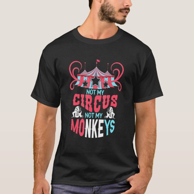 Camiseta Não Minha Citação De Circo Não Meus Macacos (Frente)