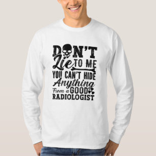 Camiseta Não minta para mim tecnologia Xray radiologista