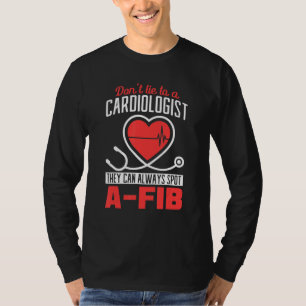Camiseta Não minta para um cardiologista que eles sempre co