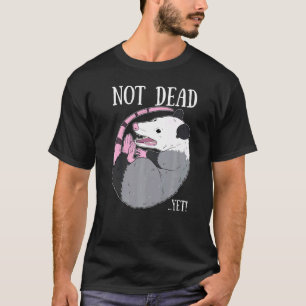 Camiseta Não Morto Ainda Memória Possum Morto De Lixo Ogamb