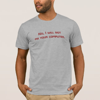 Camiseta Não, não consertarei seu computador.