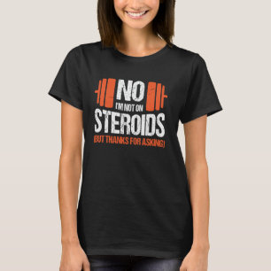 Camiseta Não, Não Estou Usando Esteroides (Mas Obrigado por
