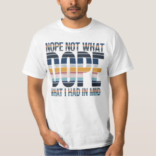 Camiseta Não, não o que eu tinha em mente...