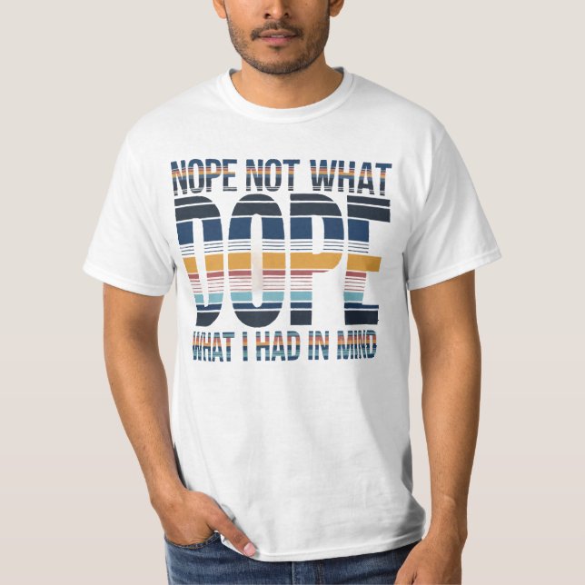 Camiseta Não, não o que eu tinha em mente... (Frente)