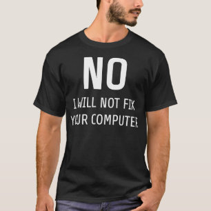 Camiseta Não, não vou consertar seu computador com tecnolog